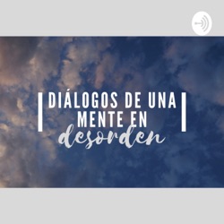 Diálogos De Una Mente En Desorden 