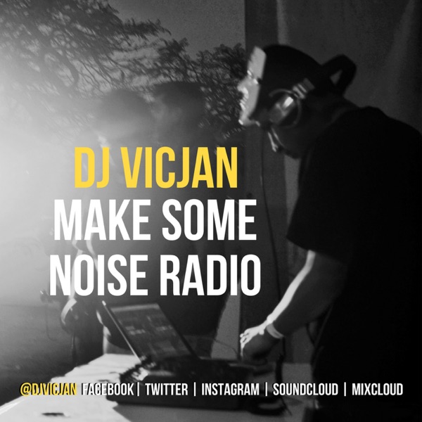 DJ VICJAN Presents: Make Some Noise RADIO