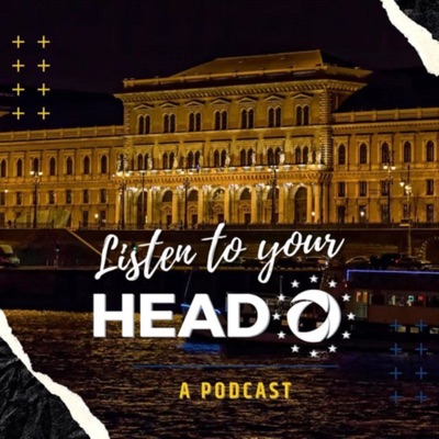 Listen To Your HEAD Listen To Your HEAD