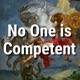 No One Is Competent