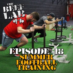 Beef Lab Episode 18 - Summer Football Training