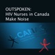 OUTSPOKEN: HIV Nurses in Canada Make Noise