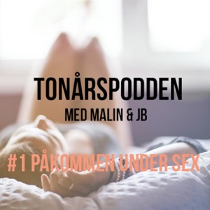 #1 Påkommen under sex - Tonårspodden med Malin & JB