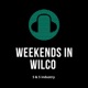 Weekends In Wilco