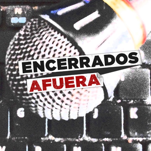 Encerrados Afuera |Podcast Encerrados Afuera – 