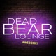 Dead Bear Lounge Awesome