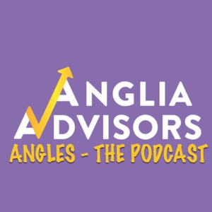 Angles, The Anglia Advisors Podcast