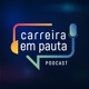 Carreira em Pauta