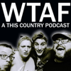 WTAF - A THIS COUNTRY PODCAST - Pavo & Neil