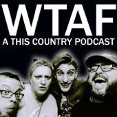 WTAF - A THIS COUNTRY PODCAST - Pavo & Neil