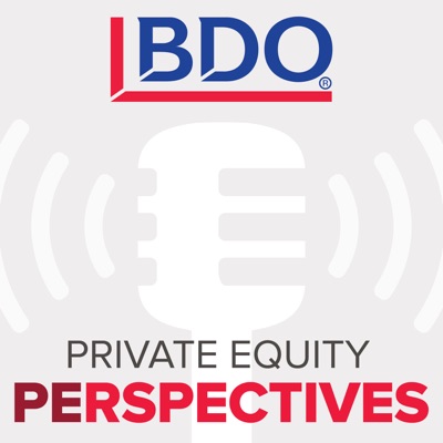BDO Private Equity PErspectives Podcast:BDO USA