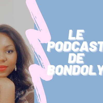 Le podcast de Bondoly:L’univers de Bondoly