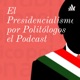 El Presidencialismo por Politólogos el Podcast