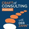 Craft of Consulting Podcast - Deb Zahn