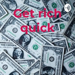 How to get rich quick