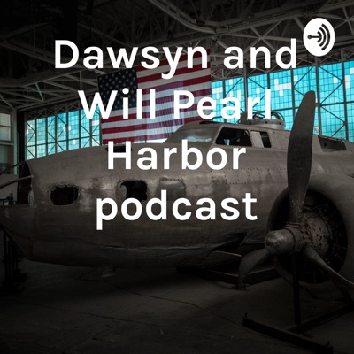 Dawsyn and Will Pearl Harbor podcast