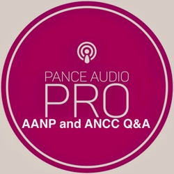 AANP and ANCC Q&A with PANCE Audio Pro