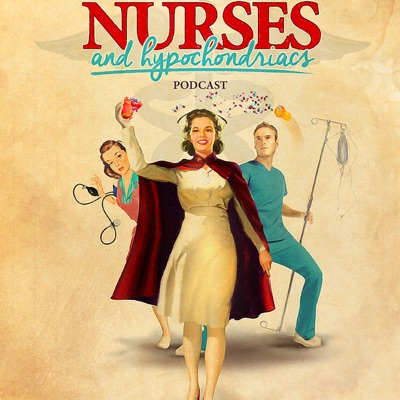 The Nurses and Hypochondriacs Podcast