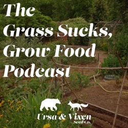 The Grass Sucks, Grow Food Podcast - Meet the Owners