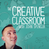 The Creative Classroom with John Spencer - John Spencer