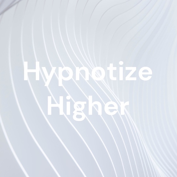 Hypnotize Higher