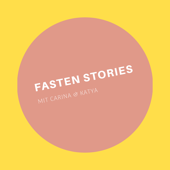 Fastenstories mit Carina & Katya