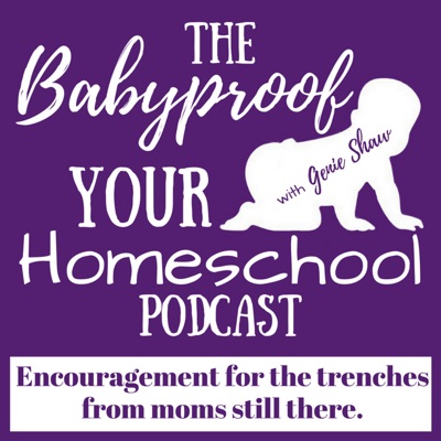 The Babyproof Your Homeschool Podcast