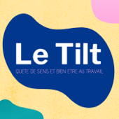 Le Tilt : idées et outils pour carrière épanouie - bien être au travail - Le Tilt