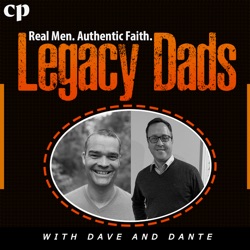 Legacy Dads with Dave and Dante