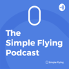 Simple Flying Aviation News Podcast - Simple Flying