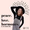 peace. love. hormones. By The Maddie Miles - Maddie Miles