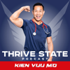 Thrive State Podcast - Dr. Kien Vuu