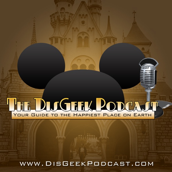 The DisGeek Podcast - Your Guide to the Disneyland Resort