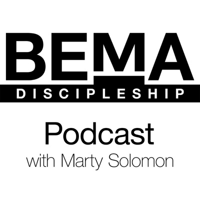 The BEMA Podcast:BEMA Discipleship