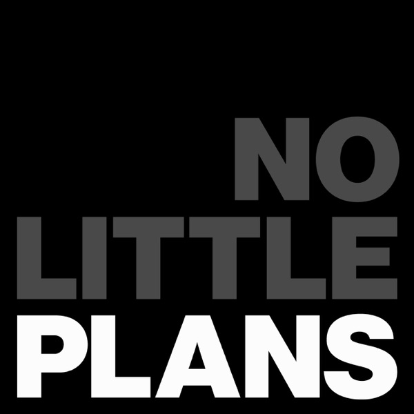 No Little Plans