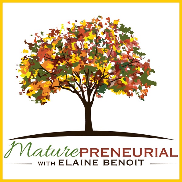 Maturepreneurial Podcast: Interviews with Older Entrepreneurs | Online Business Tips | Learn From Those Who Have Succeeded
