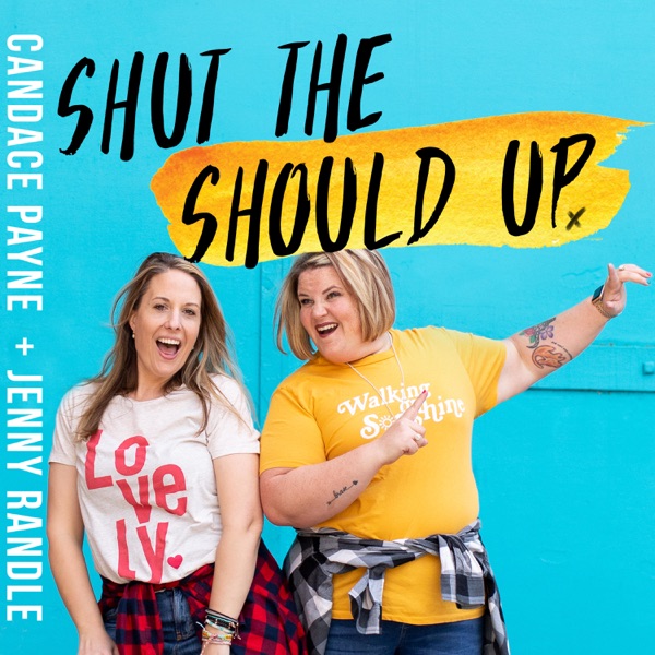Shut the Should Up with Candace Payne + Jenny Randle image