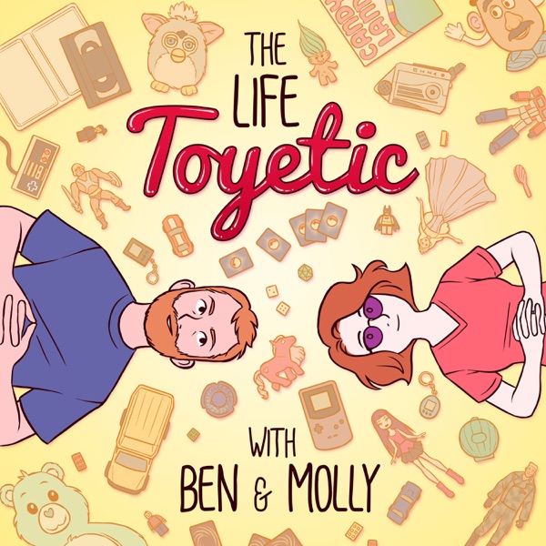 The Life Toyetic with Ben and Molly