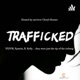 TRAFFICKED