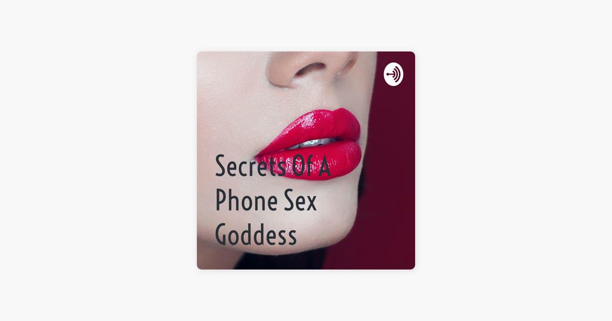 ‎secrets Of A Phone Sex Goddess Sur Apple Podcasts 