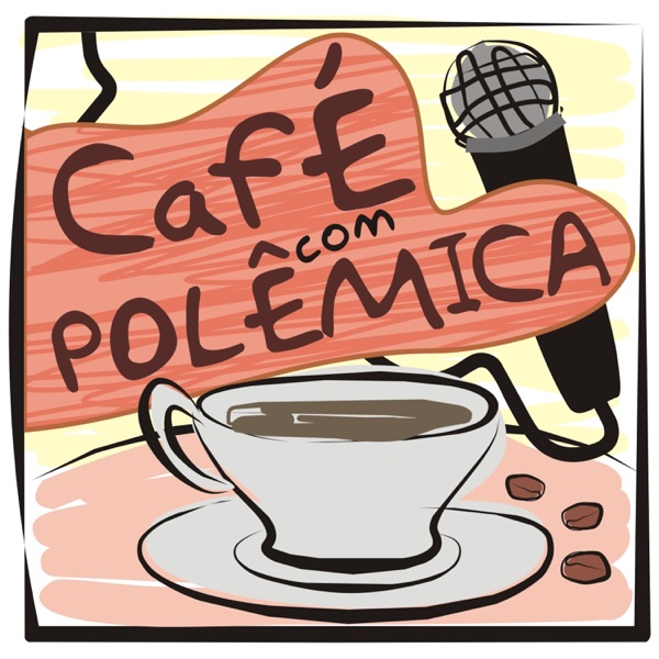 Café com Polêmica - Podcast