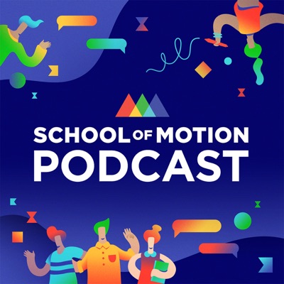 School of Motion Podcast:School of Motion: Design & Animation Training for MoGraph Artists