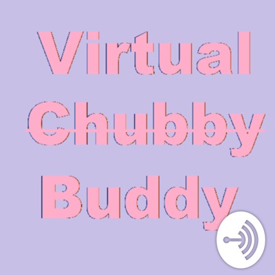 Virtual Chubby Buddy