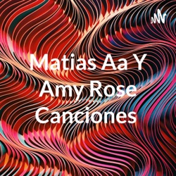 Matias Aa Y Amy Rose Canciones 