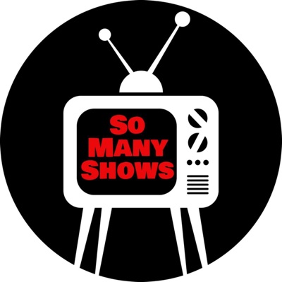 So Many Shows! So Many Shows!