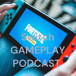 Switch GAMEPLAY PODCAST 