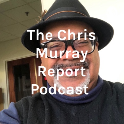 The Chris Murray Report Podcast