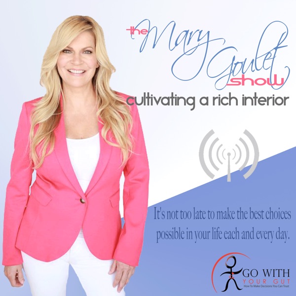 The Mary Goulet Show: Cultivating A Rich Interior