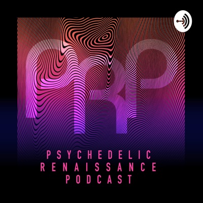 PRP: Psychedelic Renaissance Podcast