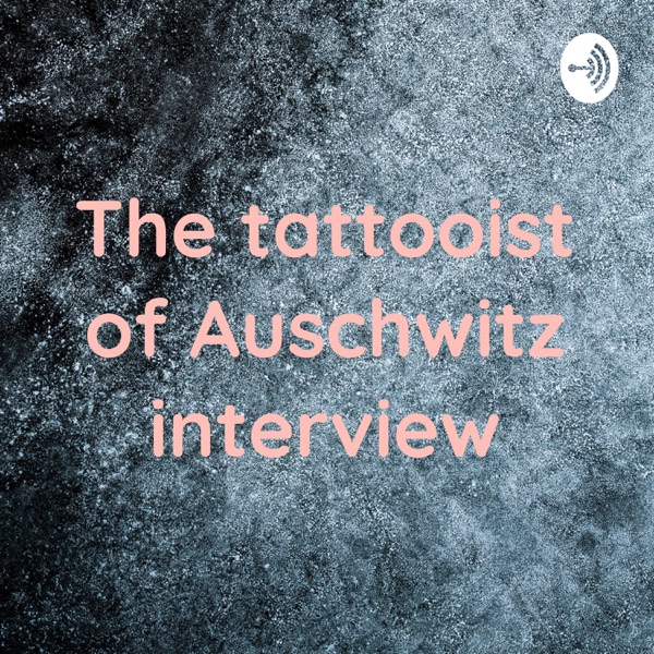 The tattooist of Auschwitz interview